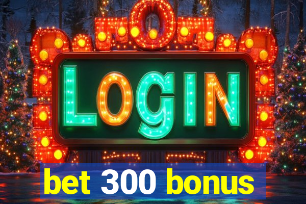 bet 300 bonus